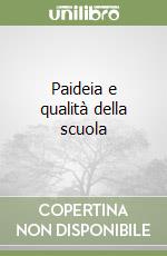 Paideia e qualità della scuola libro