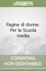 Pagine di donne. Per la Scuola media