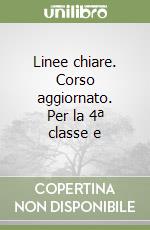 Linee chiare. Corso aggiornato. Per la 4ª classe e libro