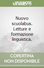 Nuovo scuolabus. Letture e formazione linguistica. libro