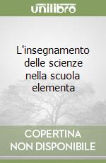 L'insegnamento delle scienze nella scuola elementa libro