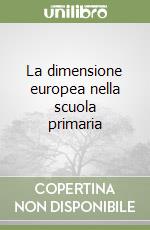 La dimensione europea nella scuola primaria libro