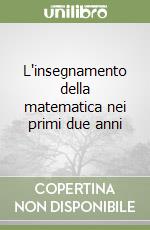 L'insegnamento della matematica nei primi due anni libro