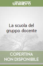 La scuola del gruppo docente libro