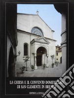 La chiesa e il Convento domenicano di San Clemente in Brescia libro