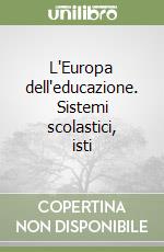 L'Europa dell'educazione. Sistemi scolastici, isti