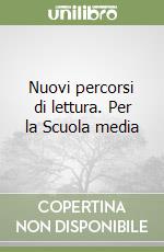 Nuovi percorsi di lettura. Per la Scuola media libro