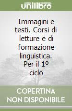 Immagini e testi. Corsi di letture e di formazione linguistica. Per il 1º ciclo (2) libro