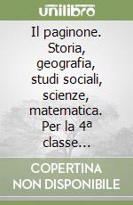 Il paginone. Storia, geografia, studi sociali, scienze, matematica. Per la 4ª classe elementare libro
