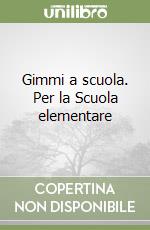 Gimmi a scuola. Per la Scuola elementare