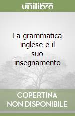 La grammatica inglese e il suo insegnamento libro