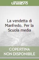 La vendetta di Manfredo. Per la Scuola media libro