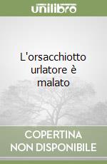 L'orsacchiotto urlatore è malato