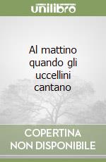 Al mattino quando gli uccellini cantano libro