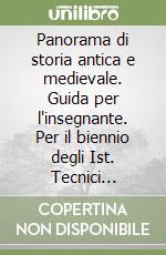 Panorama di storia antica e medievale. Guida per l'insegnante. Per il biennio degli Ist. Tecnici industriali (1) libro