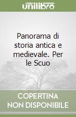 Panorama di storia antica e medievale. Per le Scuo libro