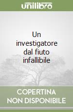 Un investigatore dal fiuto infallibile libro