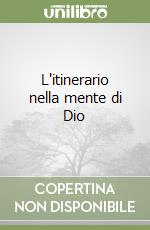 L'itinerario nella mente di Dio libro