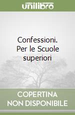 Confessioni. Per le Scuole superiori libro