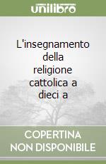 L'insegnamento della religione cattolica a dieci a libro