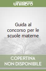 Guida al concorso per le scuole materne libro