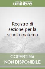 Registro di sezione per la scuola materna libro