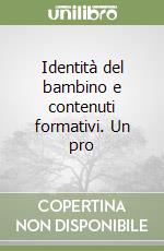 Identità del bambino e contenuti formativi. Un pro libro