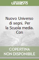 Nuovo Universo di segni. Per la Scuola media. Con  libro