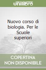 Nuovo corso di biologia. Per le Scuole superiori libro