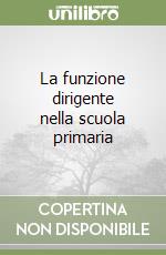 La funzione dirigente nella scuola primaria