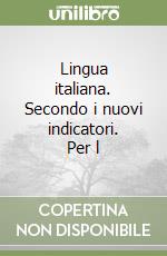 Lingua italiana. Secondo i nuovi indicatori. Per l