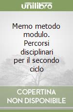 Memo metodo modulo. Percorsi disciplinari per il secondo ciclo (2) libro