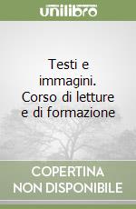 Testi e immagini. Corso di letture e di formazione libro