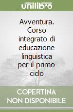 Avventura. Corso integrato di educazione linguistica per il primo ciclo (1)