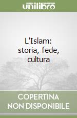 L'Islam: storia, fede, cultura