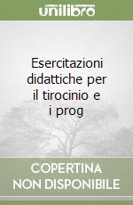 Esercitazioni didattiche per il tirocinio e i prog libro