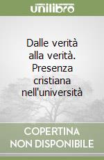 Dalle verità alla verità. Presenza cristiana nell'università