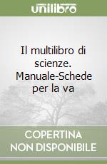 Il multilibro di scienze. Manuale-Schede per la va libro