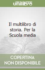 Il multilibro di storia. Per la Scuola media libro