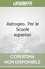 Astrogeo. Per le Scuole superiori libro