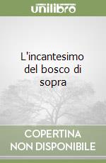 L'incantesimo del bosco di sopra libro