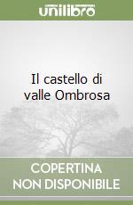 Il castello di valle Ombrosa libro