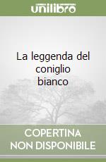 La leggenda del coniglio bianco libro