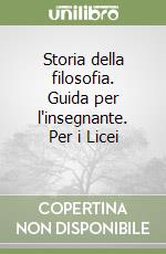 Storia della filosofia. Guida per l'insegnante. Per i Licei (1) libro