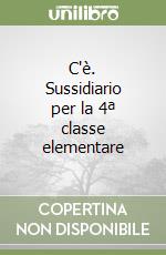 C'è. Sussidiario per la 4ª classe elementare libro