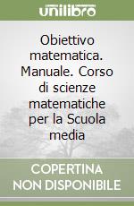 Obiettivo matematica. Manuale. Corso di scienze matematiche per la Scuola media (2) libro