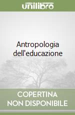 Antropologia dell'educazione libro