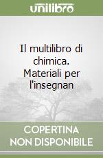 Il multilibro di chimica. Materiali per l'insegnan libro