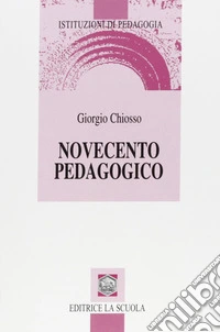 Novecento pedagogico. Profilo delle teorie educative contemporanee