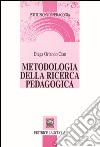 Metodologia della ricerca pedagogica libro di Orlando Cian Diega